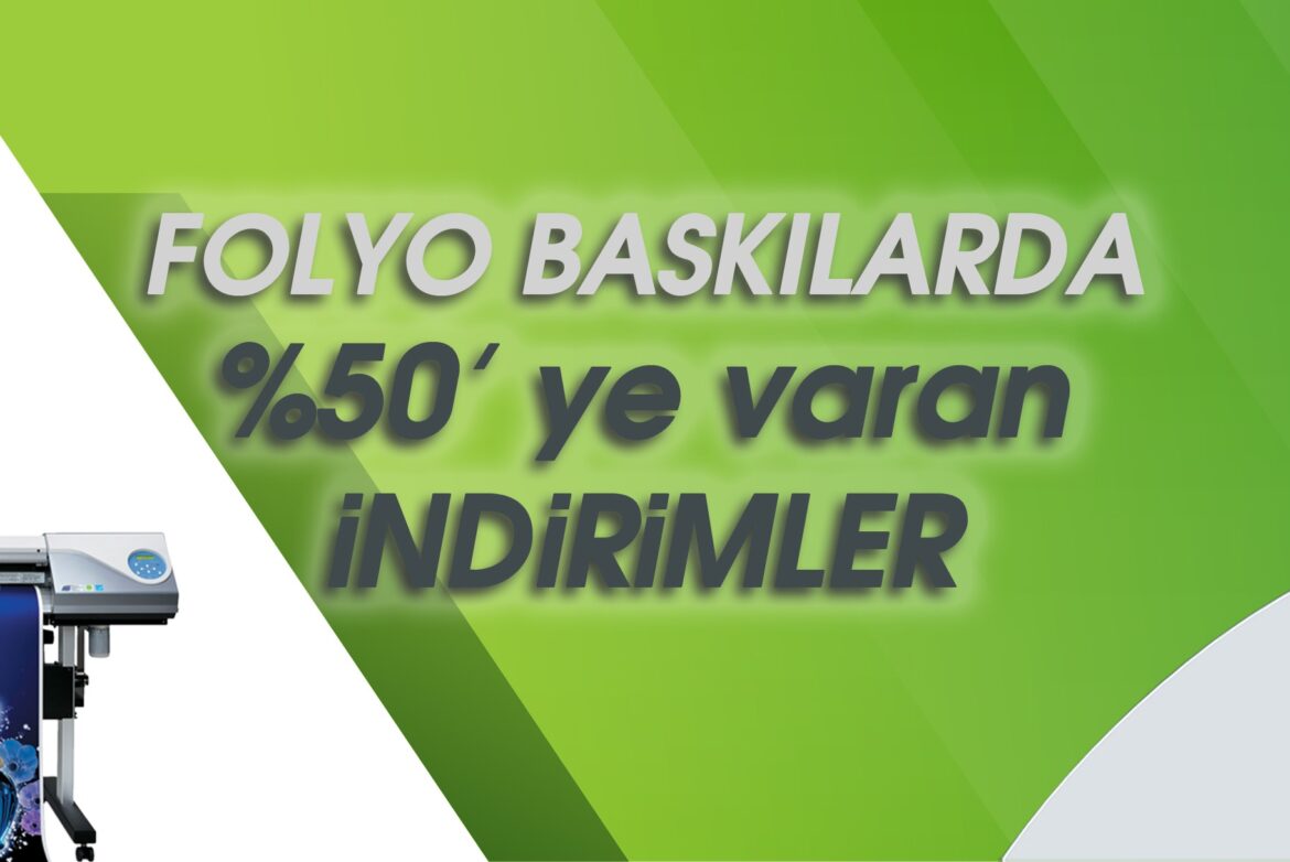 Folyo baskılarda yüzde 50'ye varan indirimler